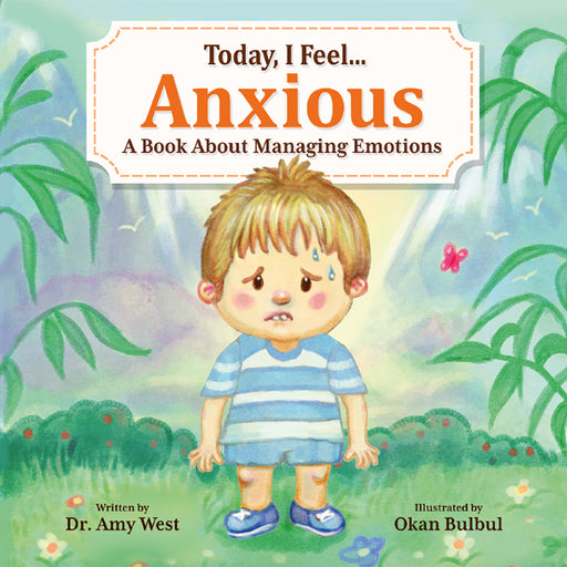 Today, I Feel Anxious: A Book About Managing Emotions