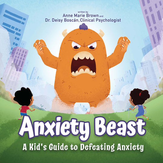 Anxiety Beast: A Kid's Guide to Defeating Anxiety