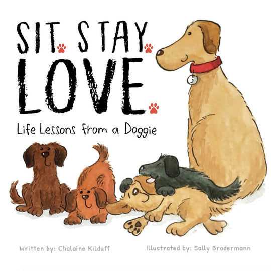 Sit. Stay. Love. Life Lessons From a Doggie