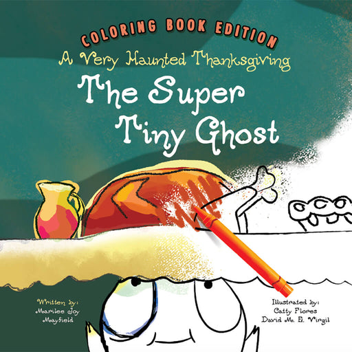 The Super Tiny Ghost: A Very Haunted Thanksgiving (Coloring Book Edition)