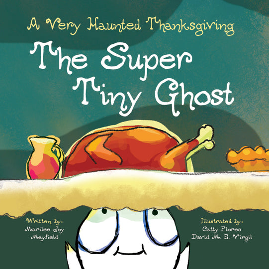The Super Tiny Ghost: A Very Haunted Thanksgiving