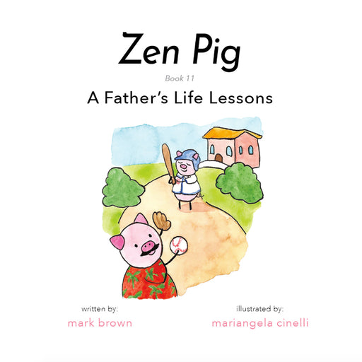 Zen Pig: A Father's Life Lessons