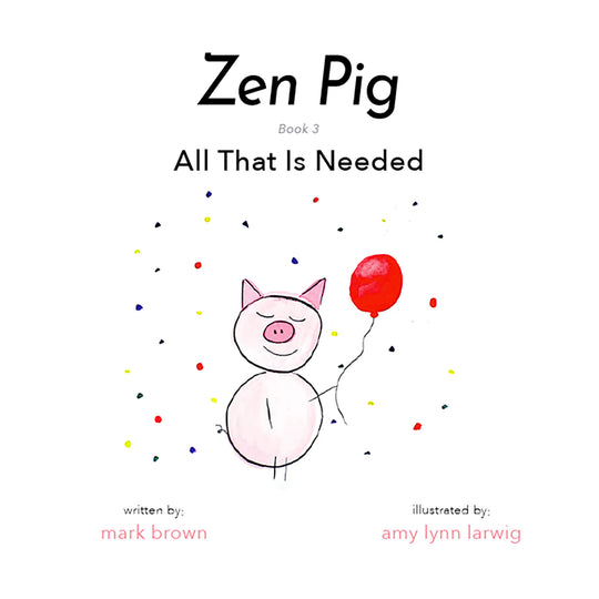 Zen Pig: All That is Needed