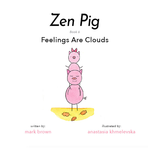 Zen Pig: Feelings Are Clouds