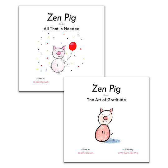 Zen Pig: The Art of Gratitude + All That is Needed (2 Books)