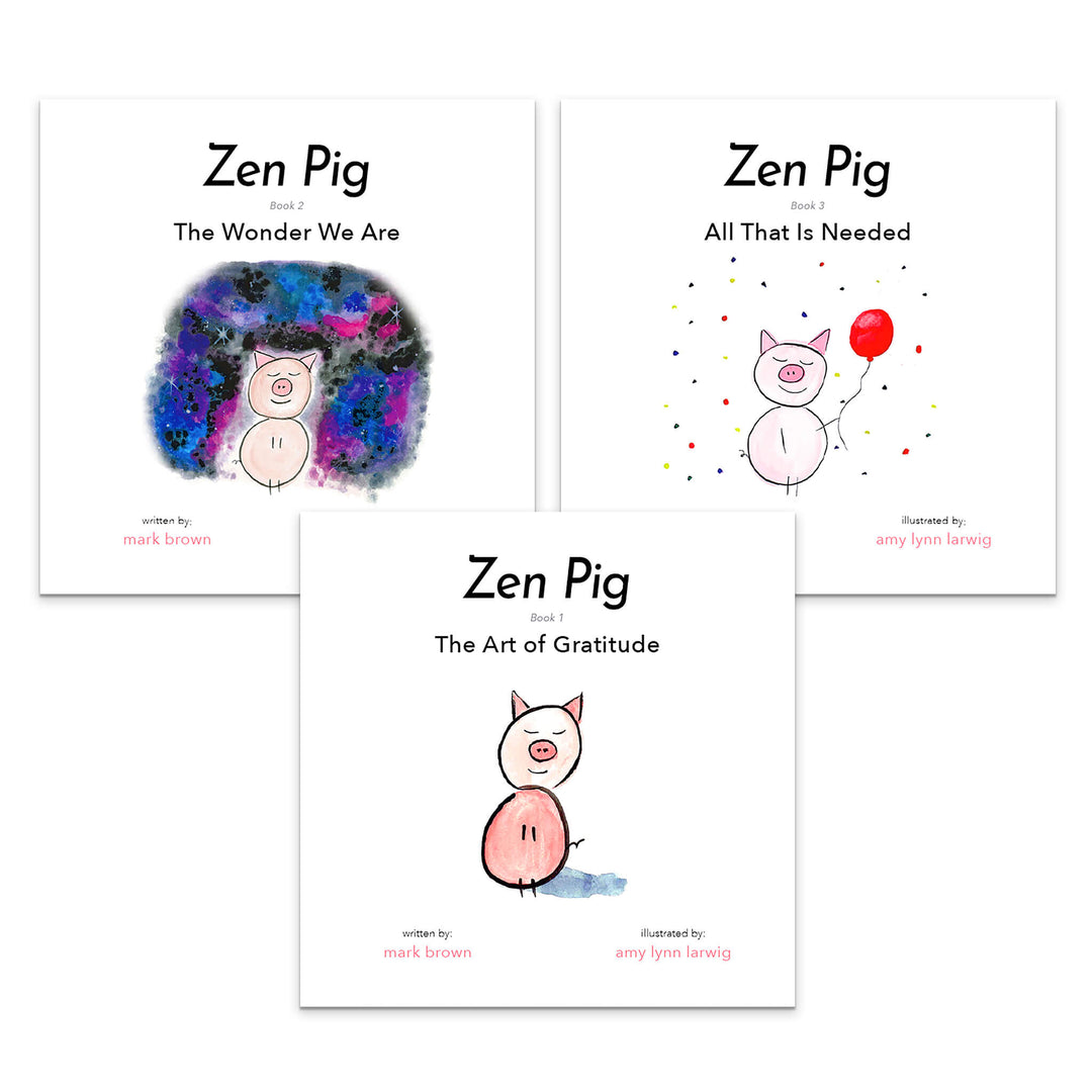 Zen Pig: The Art of Gratitude + The Wonder We Are + All That is Needed (3 Books)